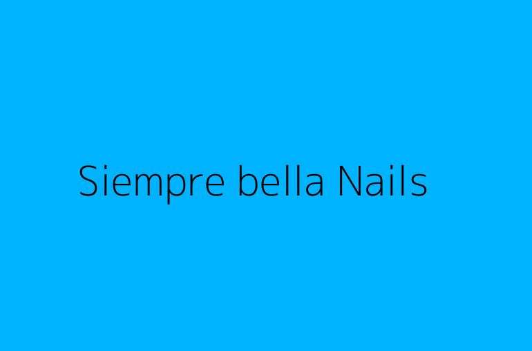 Siempre bella Nails & beauty